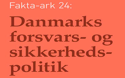 Fakta-ark 24: Danmarks forsvars- og sikkerhedspolitik