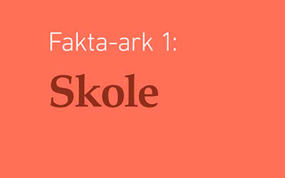 Fakta-ark 1 - Skole