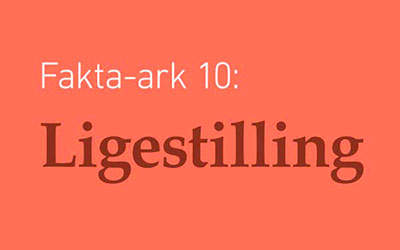 Fakta-ark 10 - Ligestilling