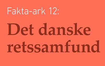 Fakta-ark 12 - Det danske retssamfund