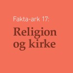 Fakta-ark 17 - Religion og kirke