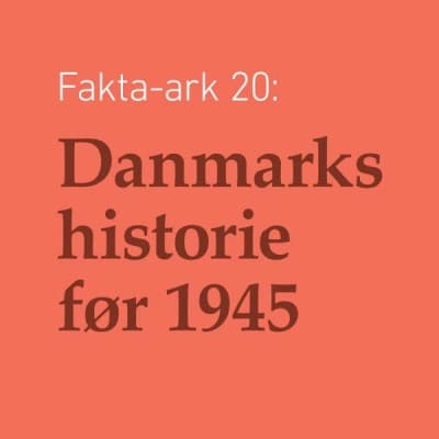 Fakta-ark 20 - Danmarks historie før 1945