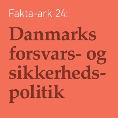 Fakta-ark 24: Danmarks forsvars- og sikkerhedspolitik